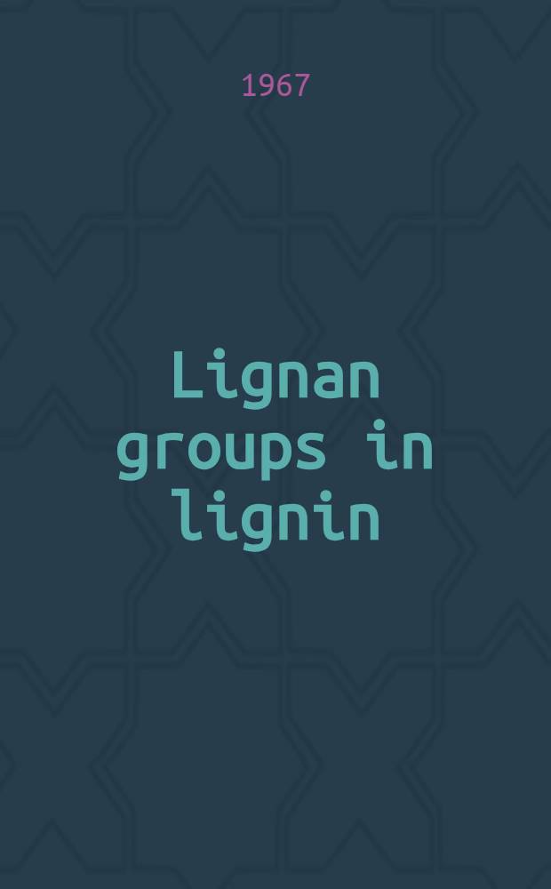 [Lignan groups in lignin : A study with model compounds
