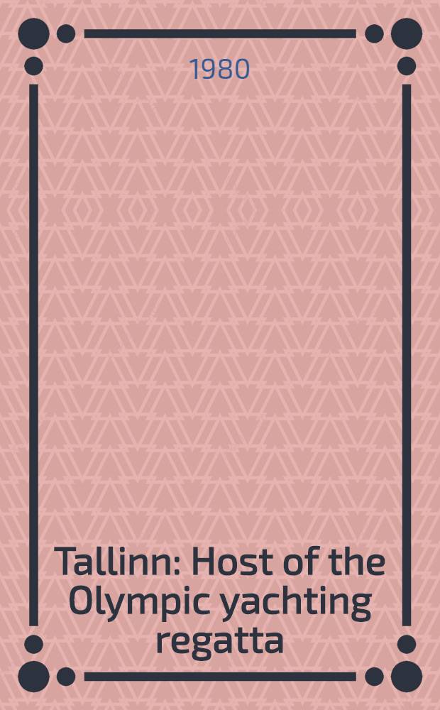 Tallinn : Host of the Olympic yachting regatta