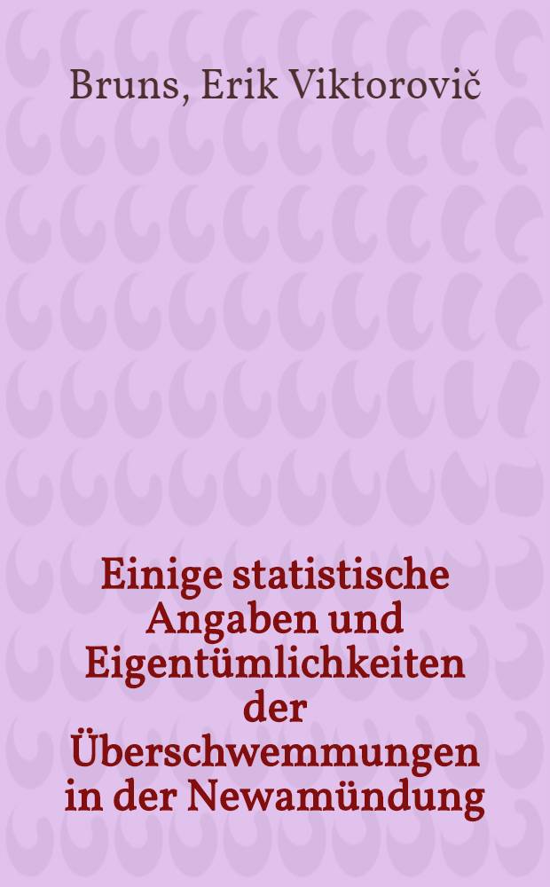 ... Einige statistische Angaben und Eigentümlichkeiten der Überschwemmungen in der Newamündung