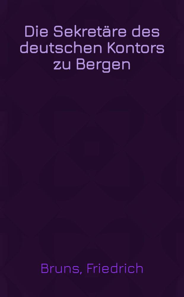 Die Sekret&auml;re des deutschen Kontors zu Bergen