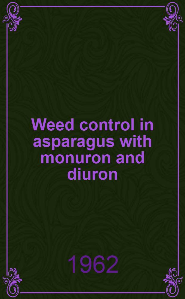 Weed control in asparagus with monuron and diuron
