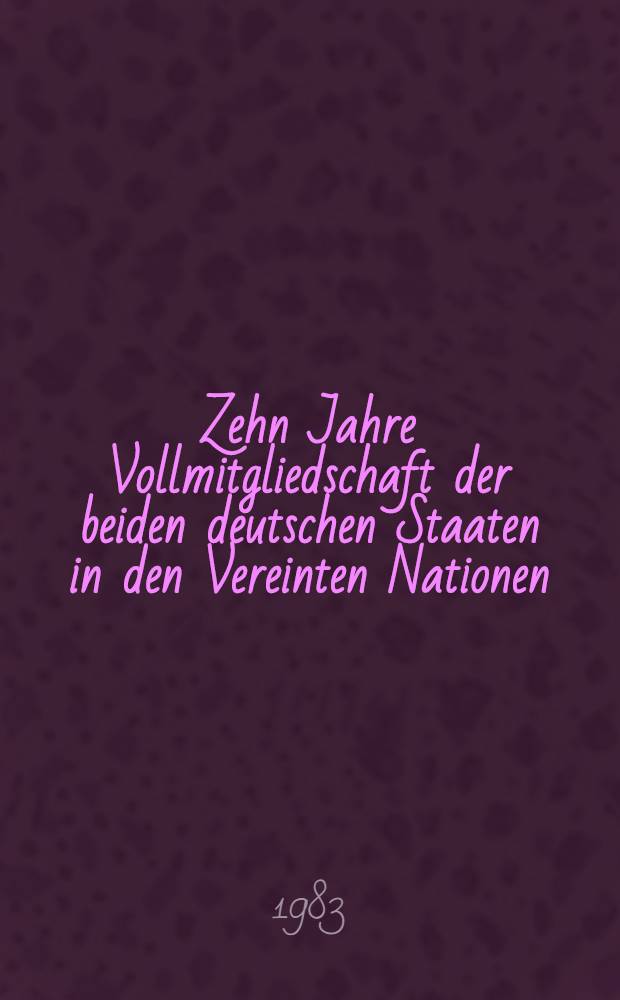Zehn Jahre Vollmitgliedschaft der beiden deutschen Staaten in den Vereinten Nationen