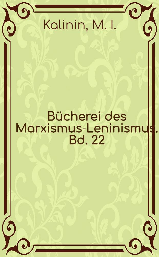 Bücherei des Marxismus-Leninismus. Bd. 22 : Über kommunistische Erziehung