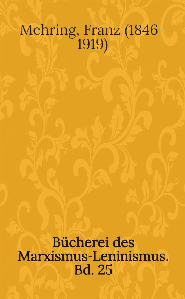 Bücherei des Marxismus-Leninismus. Bd. 25 : Die Lessing-Legende