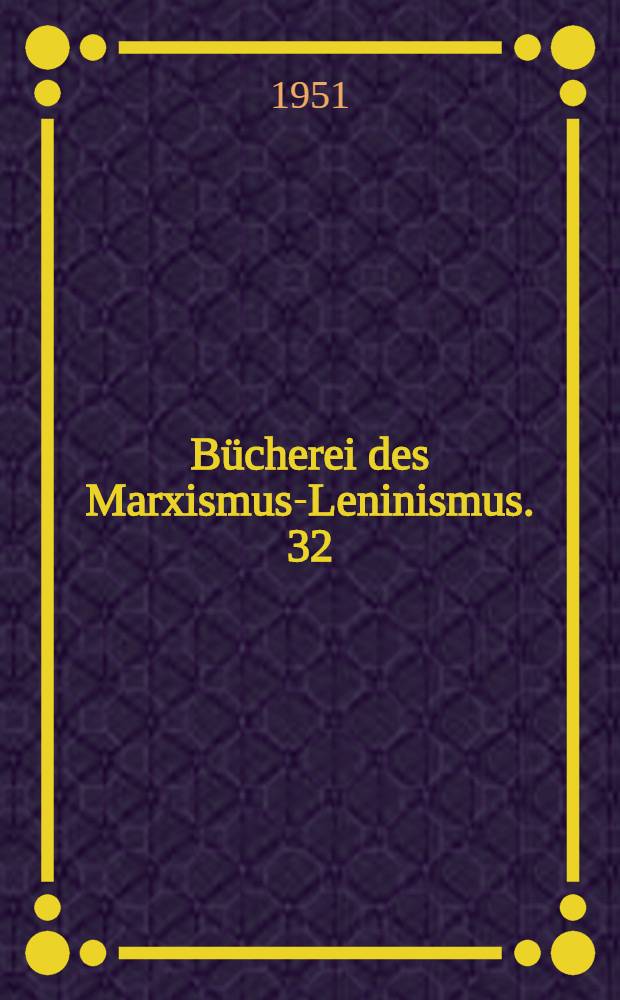 Bücherei des Marxismus-Leninismus. 32 : Die proletarische Revolution und der Renegat Kautsky