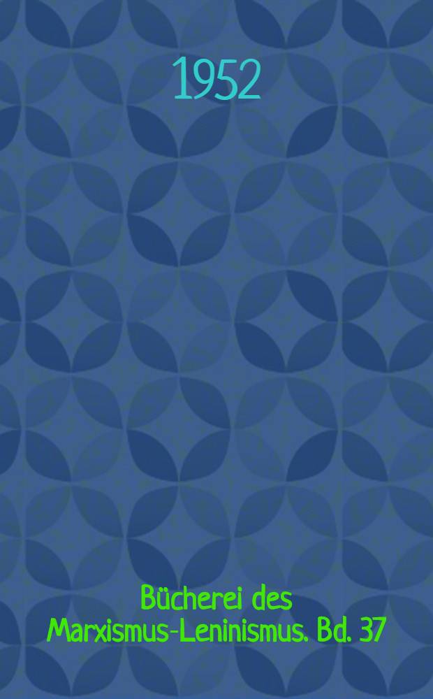 Bücherei des Marxismus-Leninismus. Bd. 37 : Historische Aufsätze zur preussisch-deutschen Geschichte