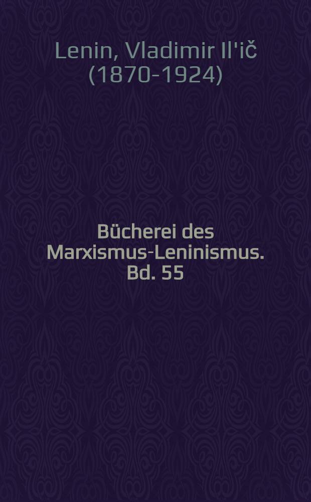 Bücherei des Marxismus-Leninismus. Bd. 55 : Marxismus und Staat