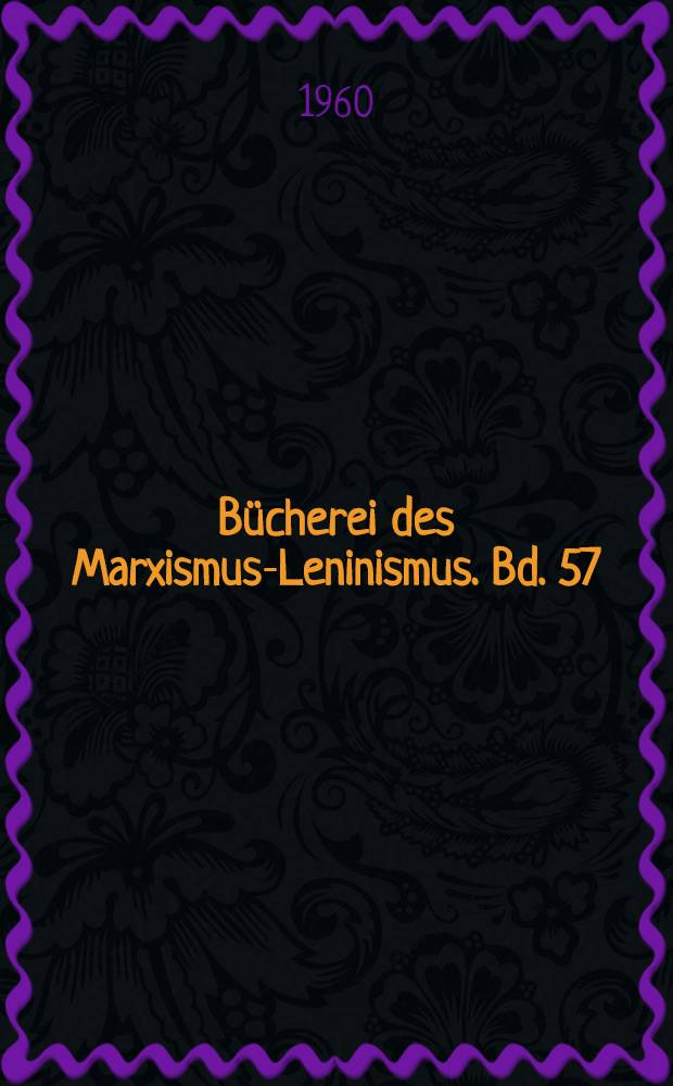Bücherei des Marxismus-Leninismus. Bd. 57 : Über die nationale und die koloniale nationale Frage