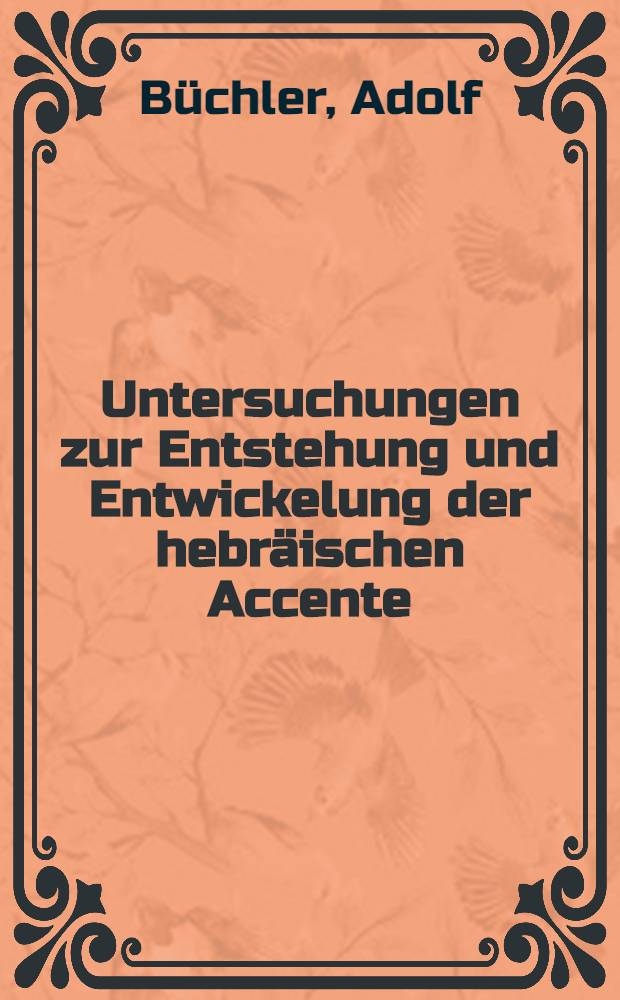 Untersuchungen zur Entstehung und Entwickelung der hebräischen Accente