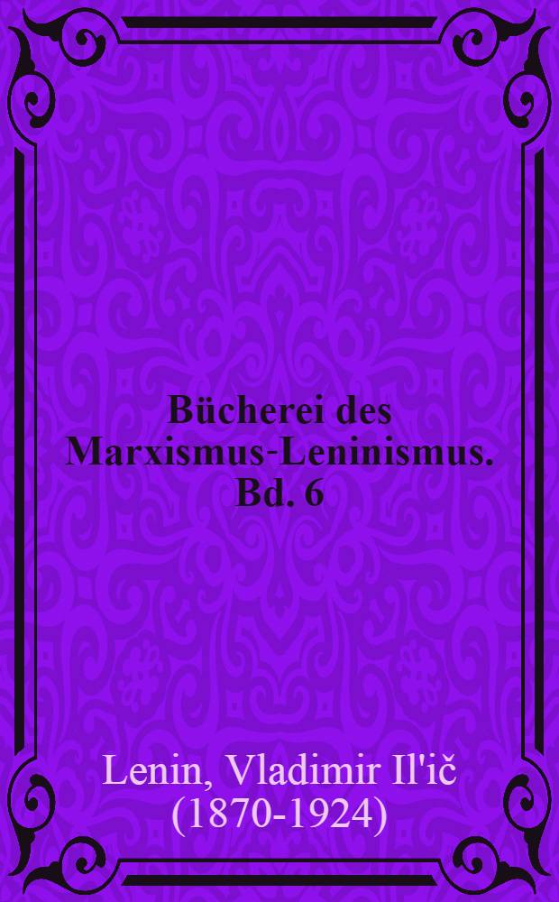 Bücherei des Marxismus-Leninismus. Bd. 6 : Materialismus und Empiriokritizismus