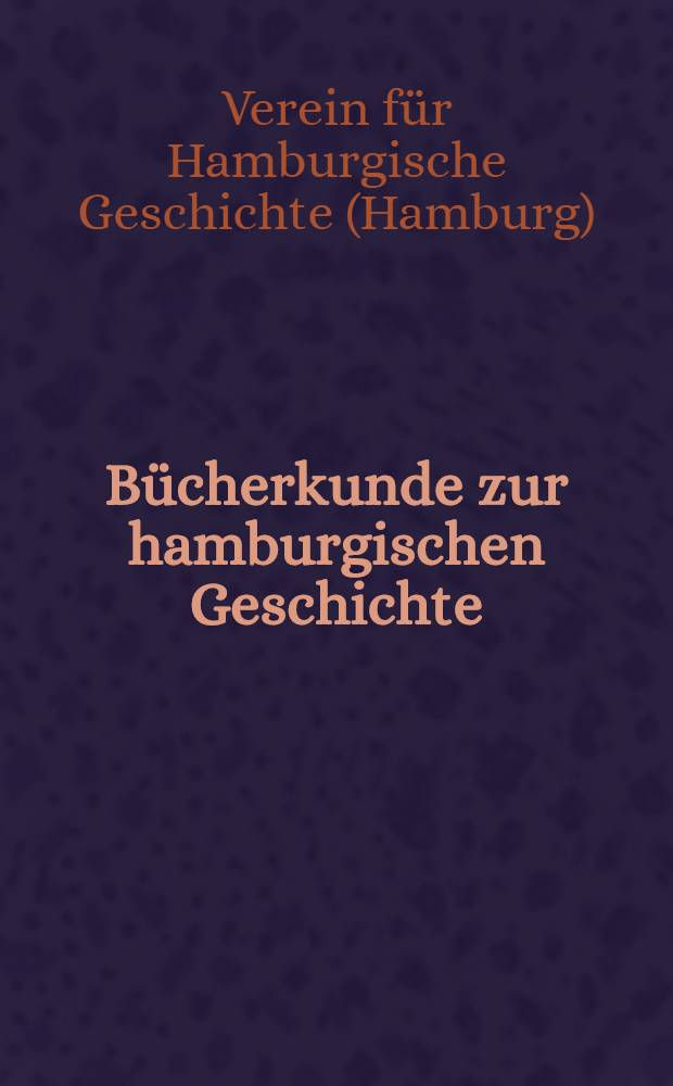 B&uuml;cherkunde zur hamburgischen Geschichte