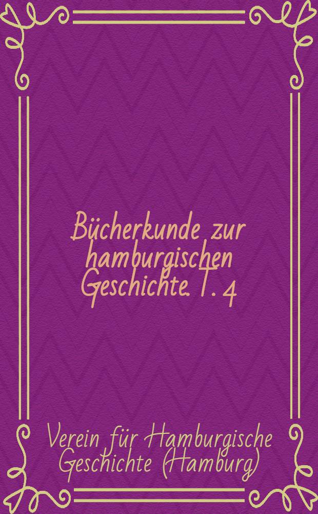 Bücherkunde zur hamburgischen Geschichte. T. 4 : Verzeichnis des Schrifttums der Jahre 1971-1980