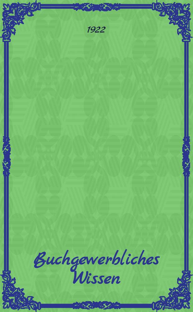 Buchgewerbliches Wissen : Sammlung gewerblich-wissenschaftlicher Abhandlungen. Bd. 6 : er Lehrgang des Buchdruckers in Fragen und Antworten