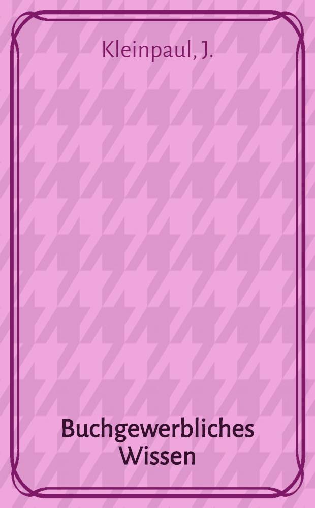 Buchgewerbliches Wissen : Sammlung gewerblich-wissenschaftlicher Abhandlungen. Bd. 15 : Zeitungskunde