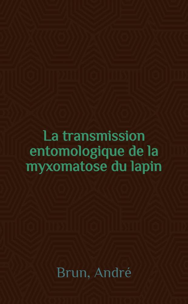 La transmission entomologique de la myxomatose du lapin : Thèse ..