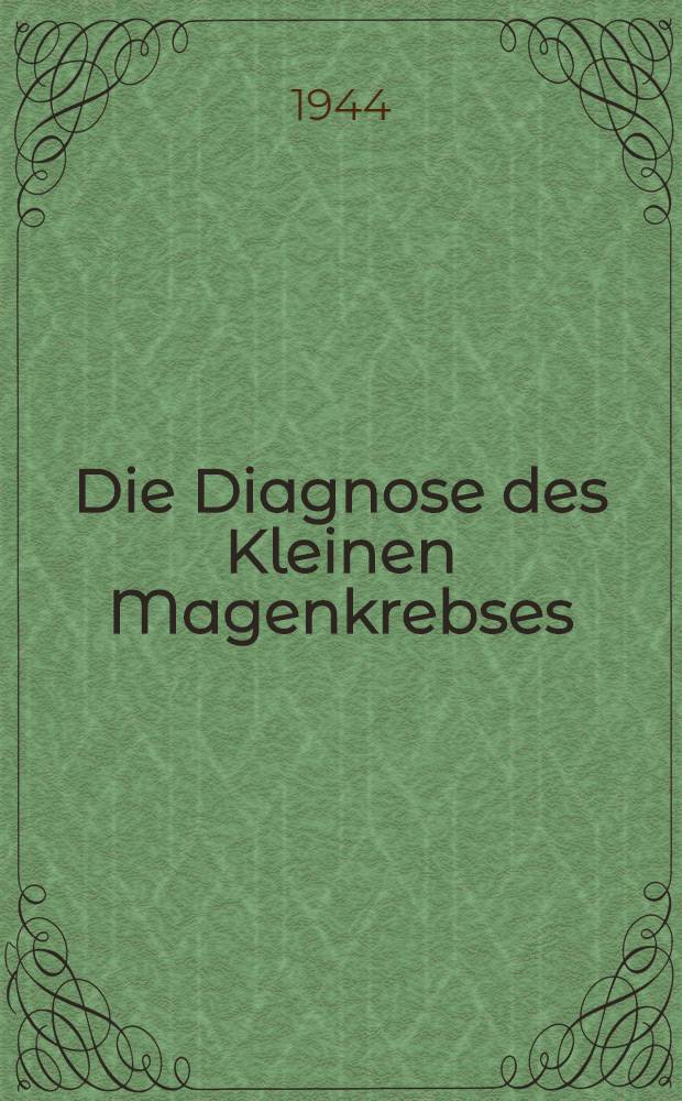 Die Diagnose des Kleinen Magenkrebses
