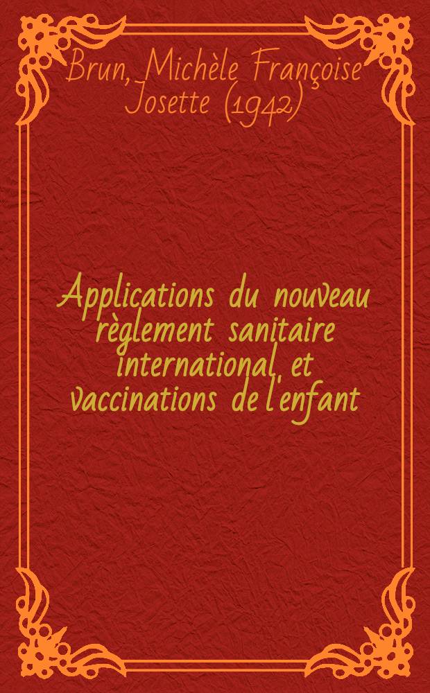Applications du nouveau règlement sanitaire international et vaccinations de l'enfant : Thèse ..