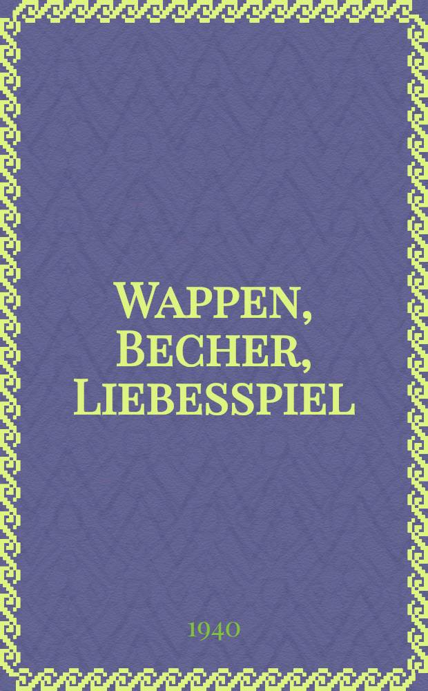 Wappen, Becher, Liebesspiel : Die Chronik der Grafen von Zimmern. 1288-1566
