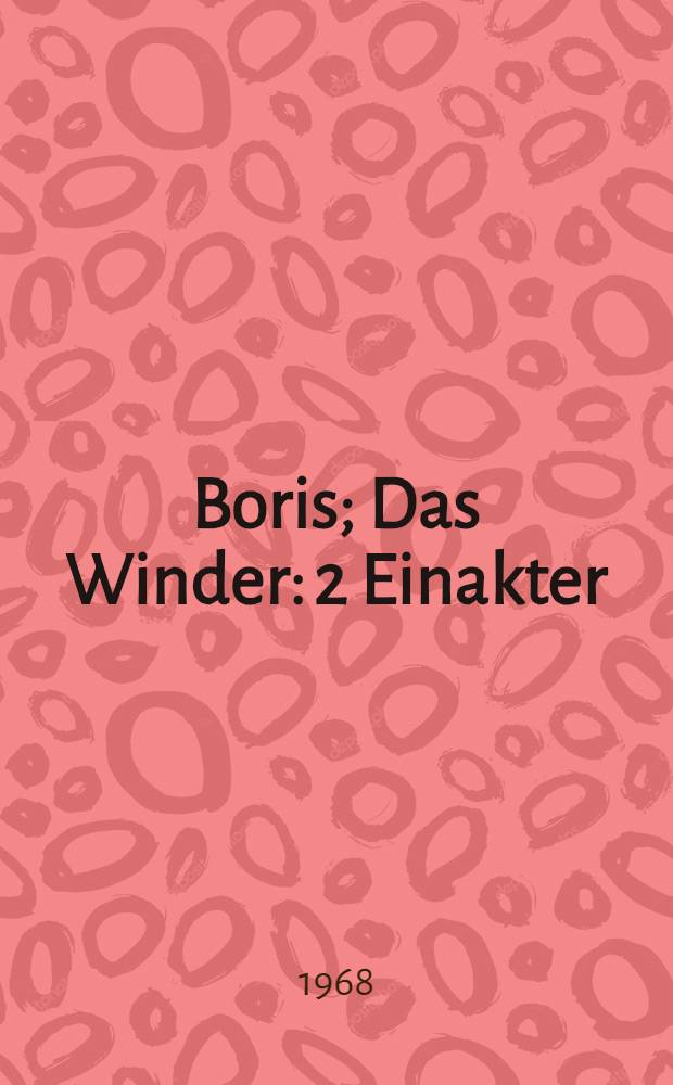 Boris; Das Winder: 2 Einakter / Paul Bühler