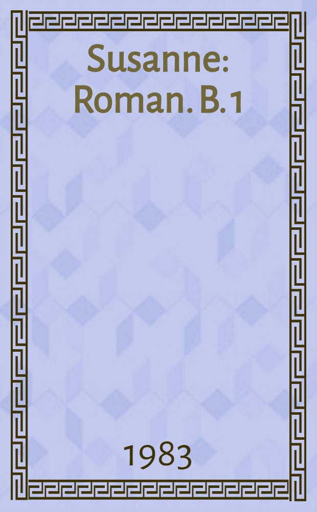 Susanne : [Roman]. B. 1/2