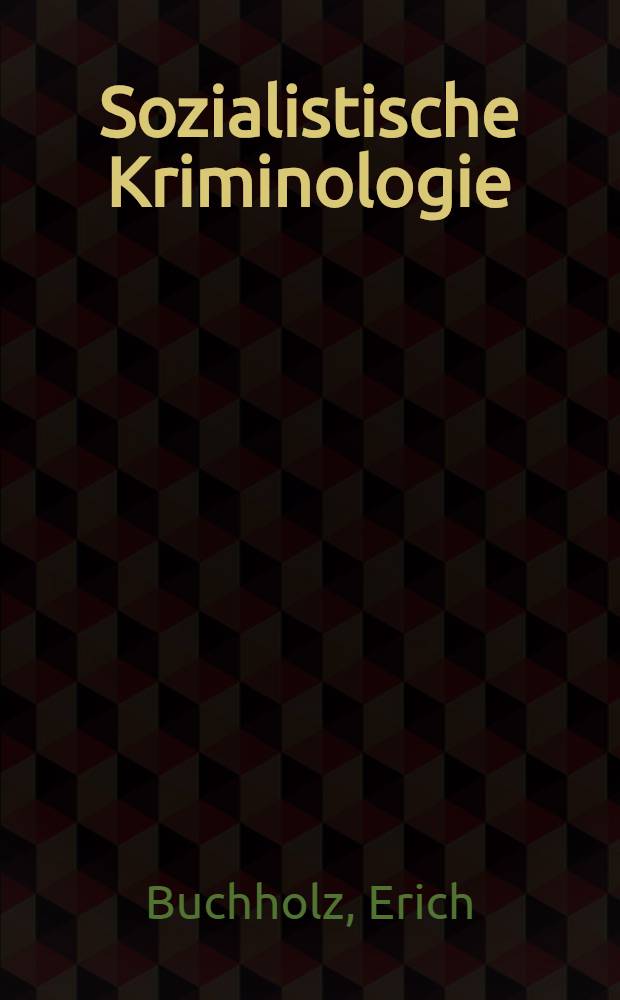 Sozialistische Kriminologie : Versuch einer theoretischen Grundlegung