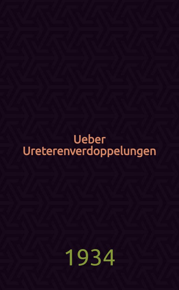 Ueber Ureterenverdoppelungen : Inaug.-Diss. zur Erlangung der hohen Würde eines Doctor med. ... der ... Univ. zu Münster ..