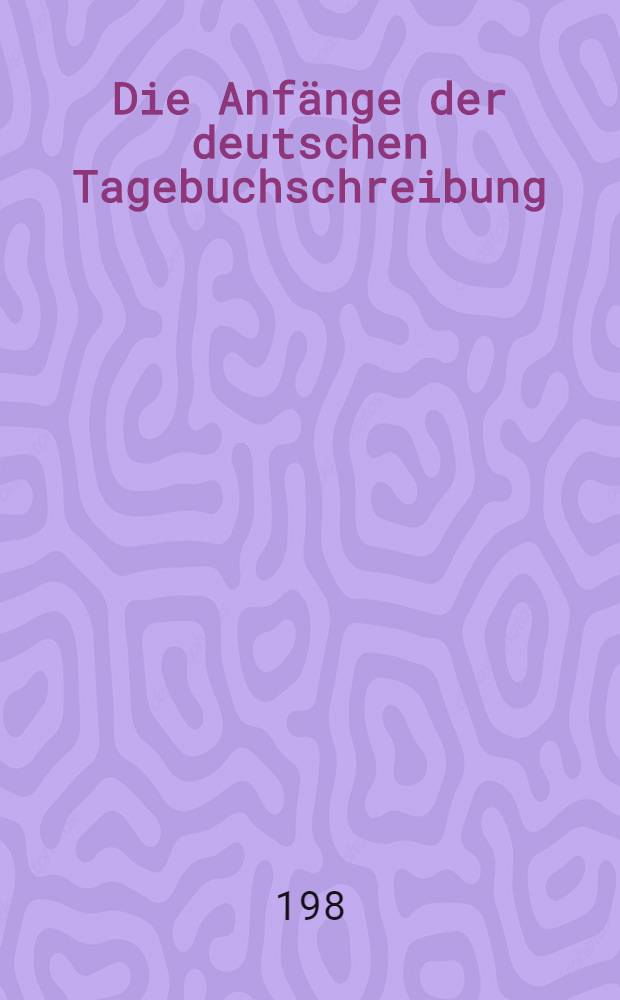 Die Anfänge der deutschen Tagebuchschreibung