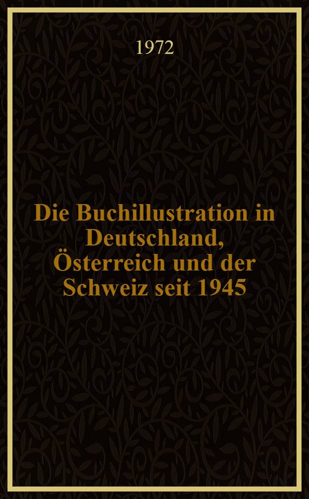 Die Buchillustration in Deutschland, &Ouml;sterreich und der Schweiz seit 1945 : Ein Handbuch. Bd. 3 : 1966-1969