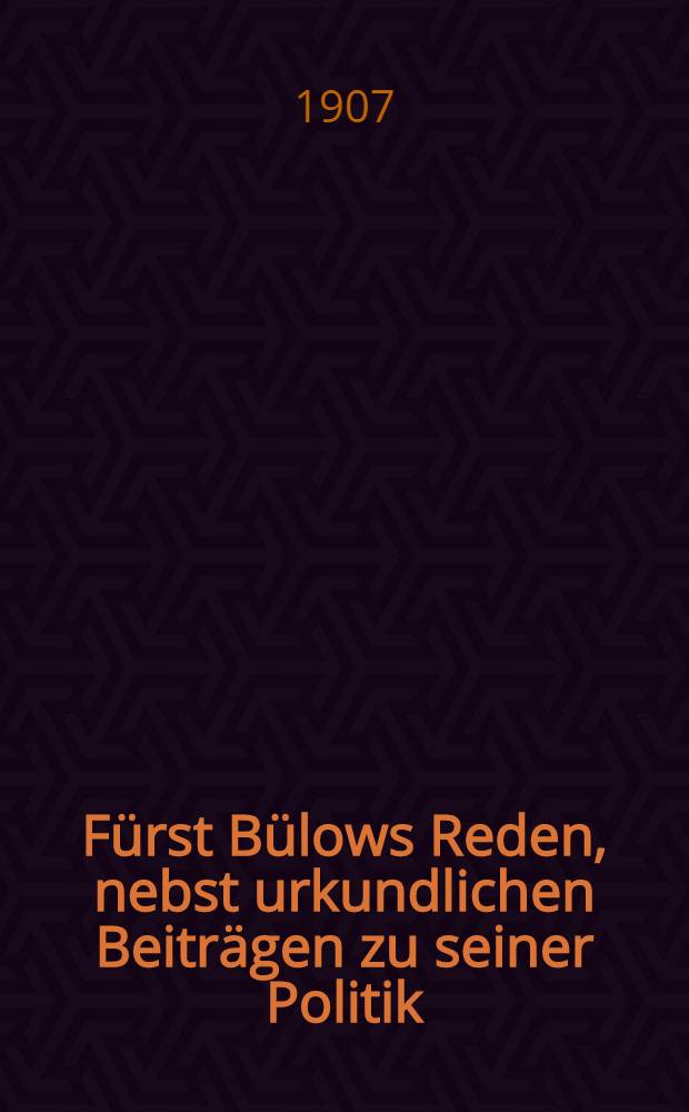 Fürst Bülows Reden, nebst urkundlichen Beiträgen zu seiner Politik : Mit ... einem ausführlichen Namen- u. Sachregister. Bd. 2 : 1903-1906