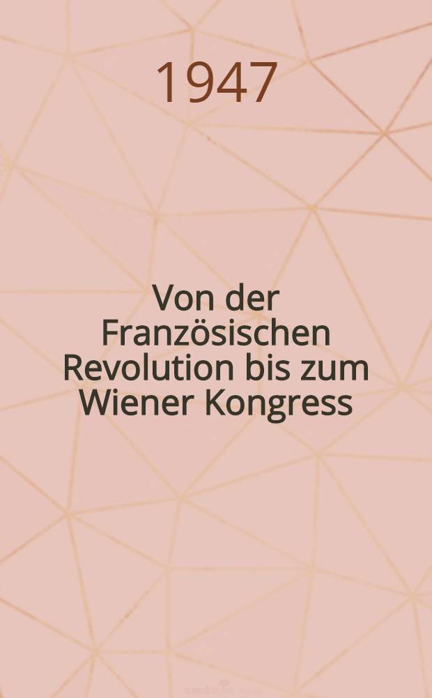 Von der Französischen Revolution bis zum Wiener Kongress