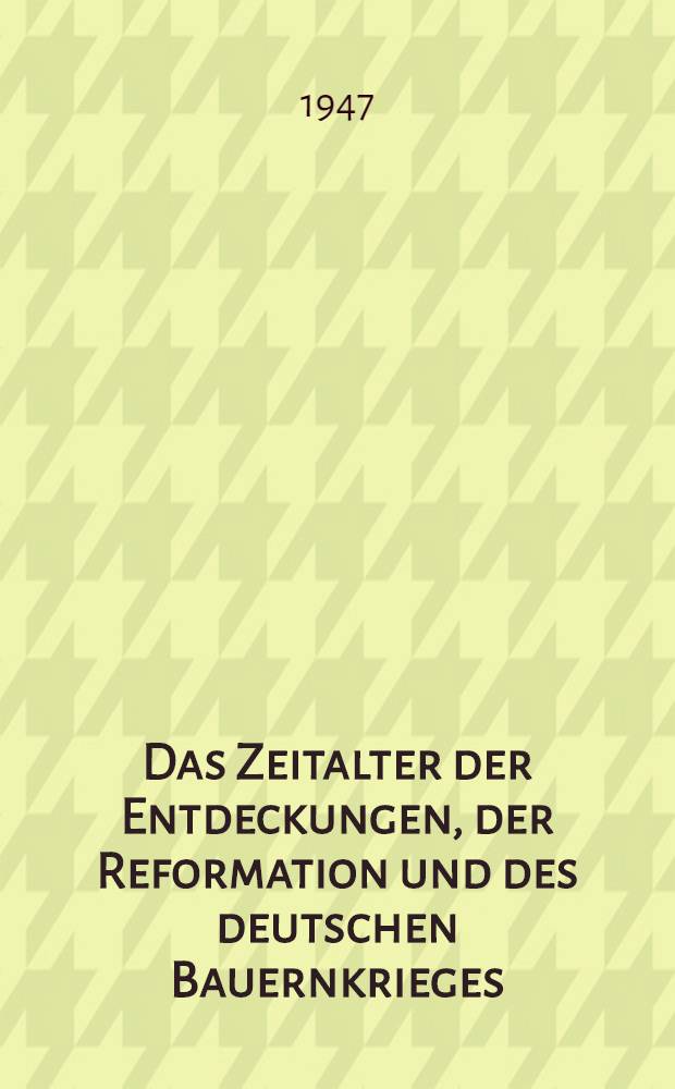 Das Zeitalter der Entdeckungen, der Reformation und des deutschen Bauernkrieges