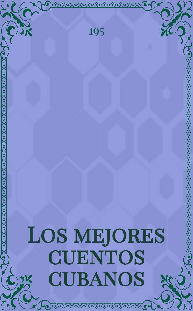 Los mejores cuentos cubanos : Antología de Salvador Bueno. T. 1