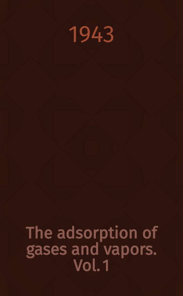 The adsorption of gases and vapors. Vol. 1 : Physical adsorption