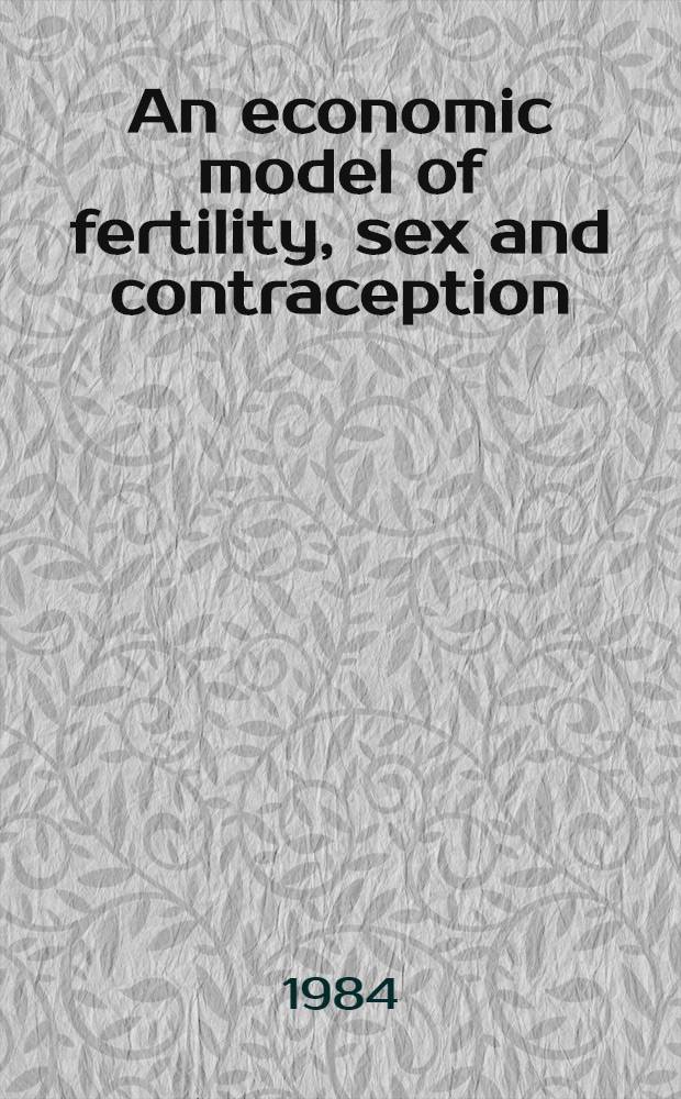 An economic model of fertility, sex and contraception = En økonomisk modell for fruktbarhet, seksuell aktivitet og prevensjonsbruk