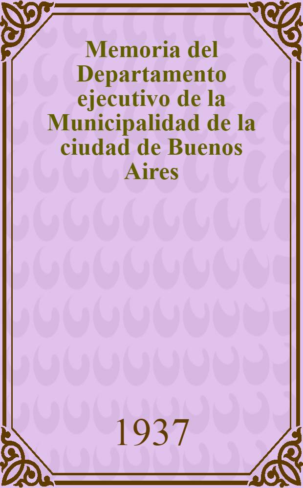 Memoria del Departamento ejecutivo de la Municipalidad de la ciudad de Buenos Aires : año 1936. T. 2 : Secretaria de obras publicas, higiene y seguridad