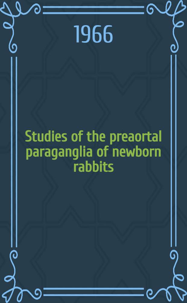 Studies of the preaortal paraganglia of newborn rabbits