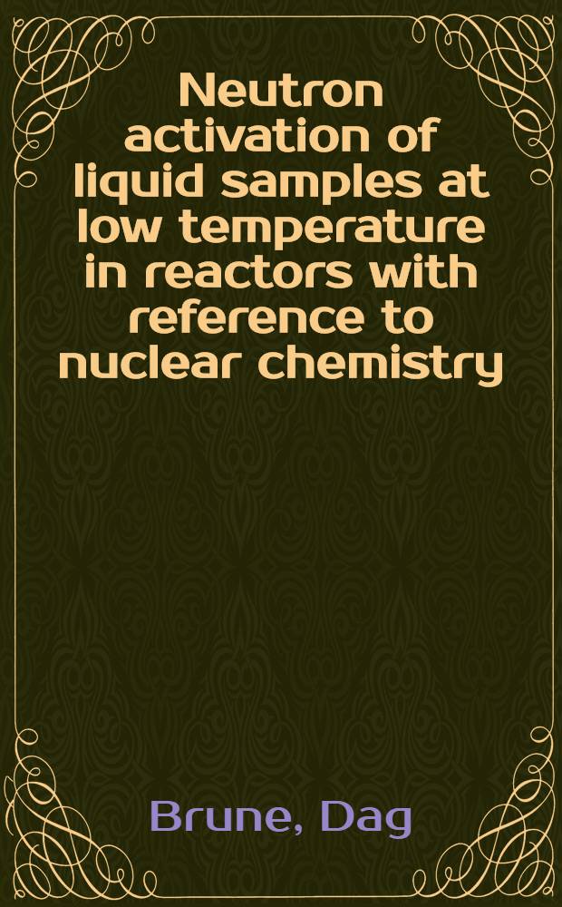 Neutron activation of liquid samples at low temperature in reactors with reference to nuclear chemistry