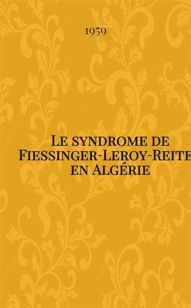 Le syndrome de Fiessinger-Leroy-Reiter en Algérie : À propos de 78 cas : Thèse pour le doctorat en méd. (diplôme d'État)