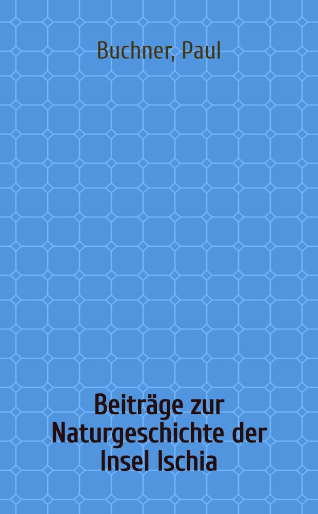 Beiträge zur Naturgeschichte der Insel Ischia