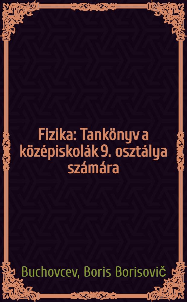 Fizika : Tankönyv a középiskolák 9. osztálya számára