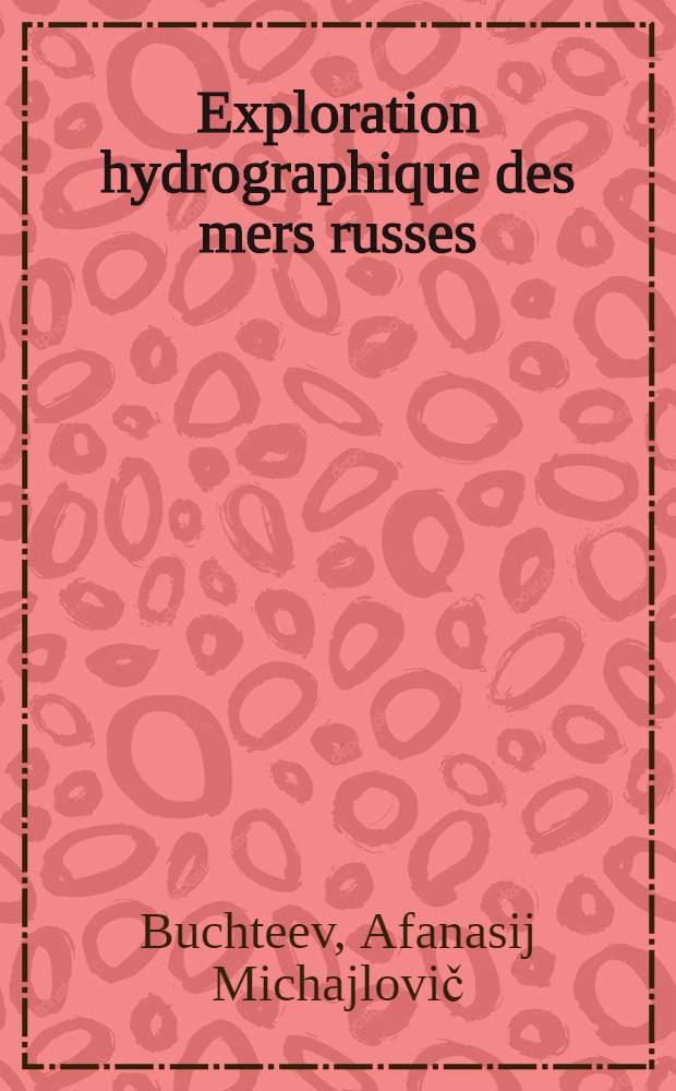 Exploration hydrographique des mers russes : Cartes et instructions nautiques