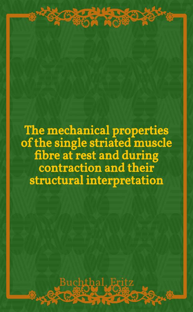 The mechanical properties of the single striated muscle fibre at rest and during contraction and their structural interpretation