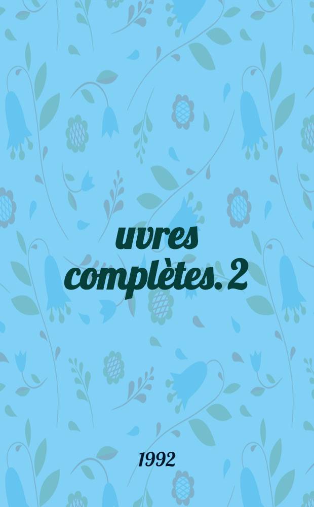 Œuvres complètes. 2