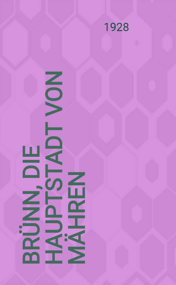 Brünn, die Hauptstadt von Mähren