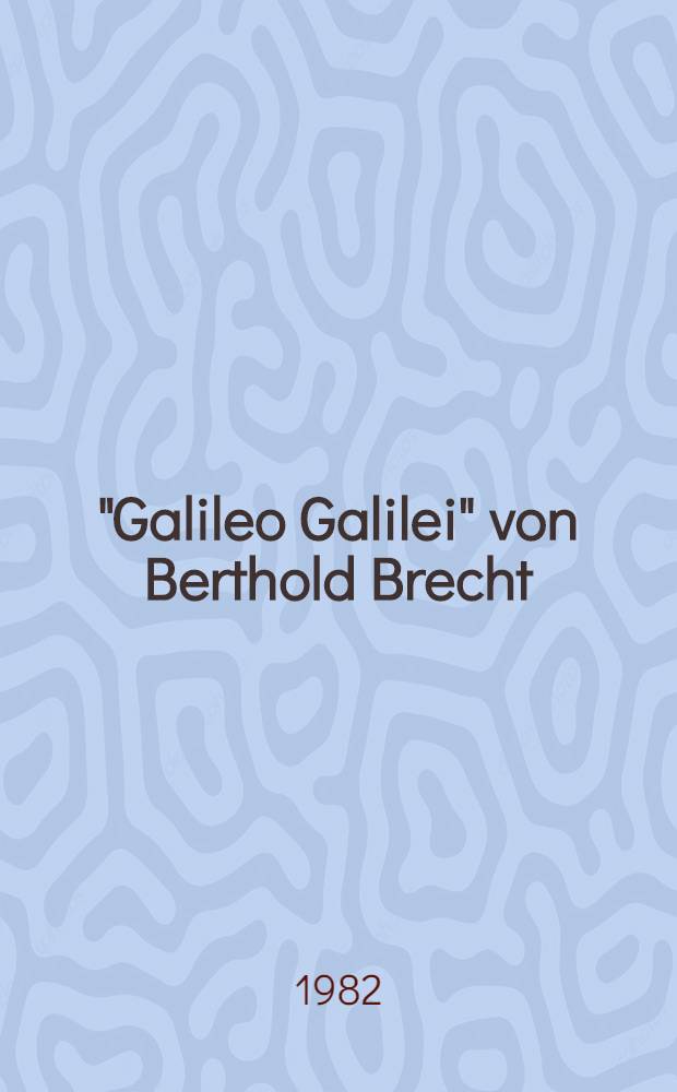 "Galileo Galilei" von Berthold Brecht : Eine Dokumentation der Aufführung des Berliner Ensembles 1978