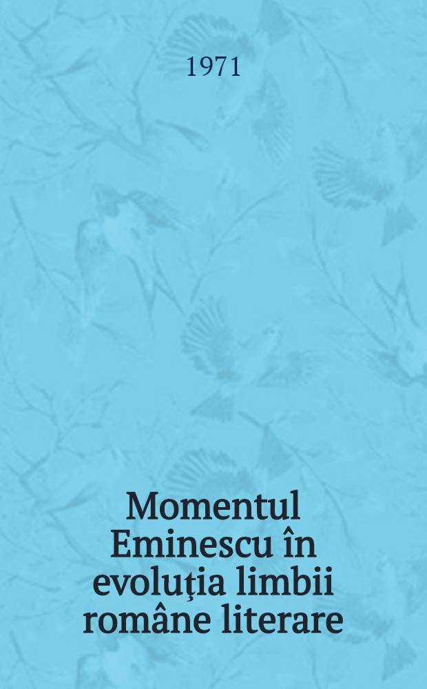 Momentul Eminescu în evoluţia limbii române literare