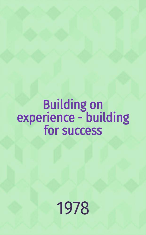 Building on experience - building for success