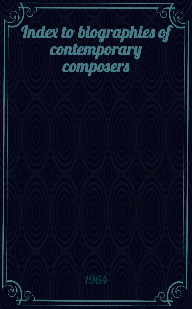 Index to biographies of contemporary composers