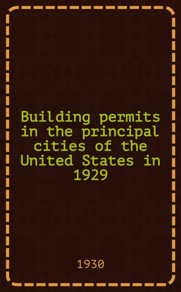 Building permits in the principal cities of the United States in 1929