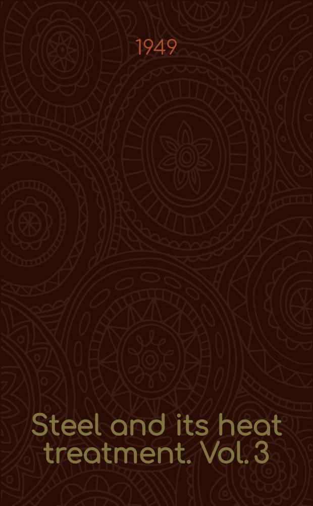 Steel and its heat treatment. Vol. 3 : Engineering and special-purpose steels